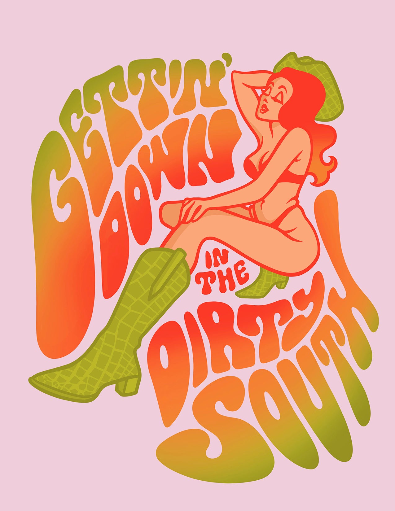 illustration of a sexy pinup cowgirl posing in a bikini, cowboy hat & boots with the phrase 'gettin down in the dirty south' surrounding her in groovy type that ombres from green to orange to red