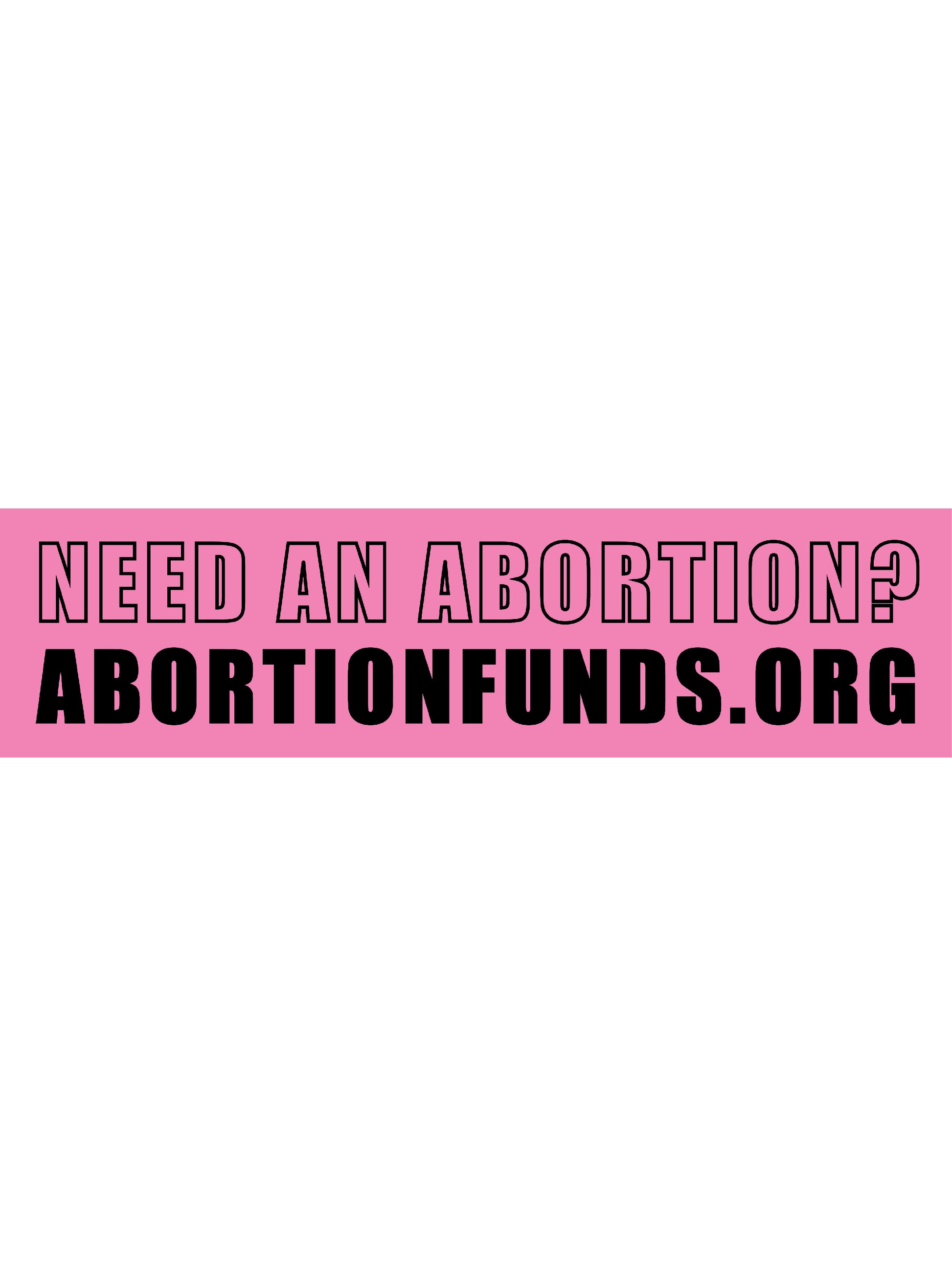 Pink bumper sticker with black text that says "Need an abortion? Abortionfunds.org"